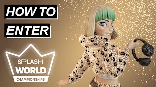 How To Enter Splash World Championships