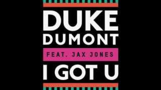 Duke Dumont feat. Jax Jones - I Got You (Original Mix) [LYRICS]