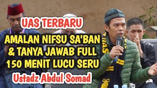 AMALAN NIFSU SA'BAN \u0026 TANYA JAWAB MENUJU PUASA RAMADHAN 2025 USTADZ ABDUL SOMAD