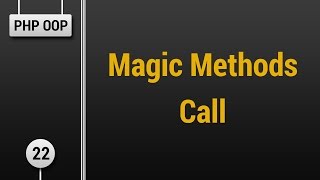 Learn Object Oriented PHP #22 - Magic Methods - Call