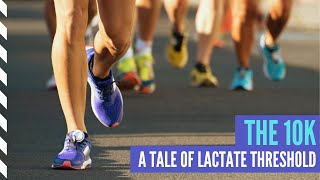 The 10k: A Tale of Lactate Threshold