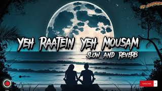 Yeh Raaten Yeh Mausam - slowed and reverb