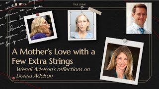 A Mother's Love with a Few Extra Strings: Wendi Adelson's Reflections on Donna Adelson