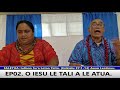 EP02. O IESU LE TALI A LE ATUA.