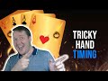 Tricky Hand Timing - Weekly Free #462