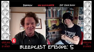 Bleedcast Episode: 5 With Dandrew Stevens of the Legendry Punk Rock Band The Dead Milkmen