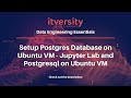 Setup Postgres Database on Ubuntu VM - Jupyter Lab and Postgresql on Ubuntu VM
