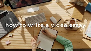 How To Make A Video Essay: Writing