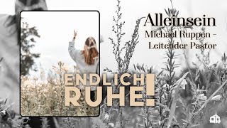 Alleinsein // Endlich Ruhe - Teil 2 - Bethel Gemeinde Baden-Wettingen