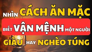 Vận Mệnh Của Một Người Tốt Hay Xấu, Nhìn Cách Ăn Mặc Là Rõ | Cổ Nhân Minh Triết