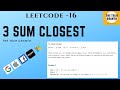 Leetcode 16 | 3Sum Closest | 2 Pointers (Java Solution with detailed Explanation)