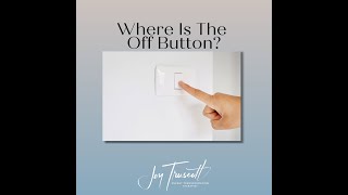 Joy Truscott Talking Energy: Where Is The Off Button?