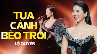 Tựa Cánh Bèo Trôi, Nếu Em Được Chọn Lựa - Lệ Quyên | Tuyển tập những ca khúc hay nhất của Lệ Quyên