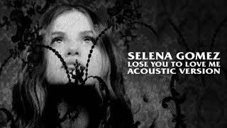 Selena Gomez - Lose You To Love Me (Acoustic Version)