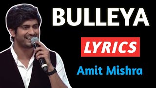 Bulleya Lyrics | Amit Mishra | Bulleya Lyrics Song | Bulleya Lyrics Video | Lyrics Song | Lyrics