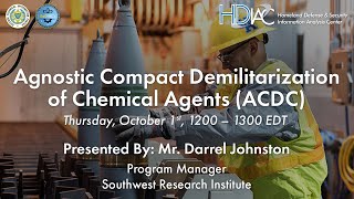 HDIAC Webinars - Agnostic Compact Demilitarization of Chemical Agents (ACDC)