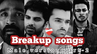 | | breakup songs list | | breakup songs male version part -2❤️‍🩹🥀