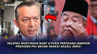 SELEPAS Muhyiddin Buat U-Turn Pertahan Jawatan Presiden PN! Begini Pula Reaksi Razali Idris!