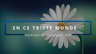 369 - En ce triste monde... (voix) | Hymnes et louanges | Audréanne Cloutier