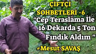 Fındıkta CEP TERASLAMA İşlemi İle Verim 2 Katına Çıktı❗ÇİFTÇİ SOHBETLERİ -6 #MesutSavaş