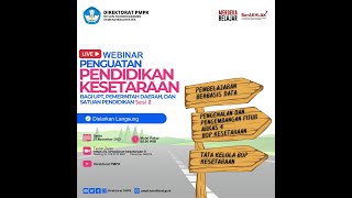 Webinar Penguatan Pendidikan Kesetaraan Bagi UPT Pemerintah Daerah Dan Satuan Pendidikan