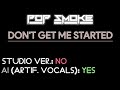 Pop Smoke - Don't Get Me Started (Clean Acapella) [Powerful AI] [Artificial Vocals]