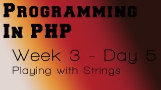 Programming in PHP - Week 3 - Day 5 - Playing with Strings