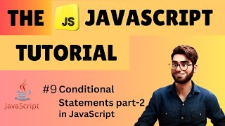 JavaScript Conditional Statements part -2 | #javascripttutorial | The JavaScript Tutorial #9