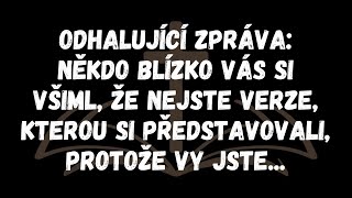 Odhalující zpráva Někdo blízko vás si všiml, že nejste verze, kterou si představovali, protože vy js