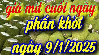 giá mít cuối ngày 9/1/2025