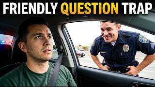 🚨 Friendly Cop Questions That Can Turn Into a Case Against You (Know This Before a Stop!)