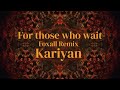 For those who wait (Foxall Remix) - Kariyan (Psychedelic Kaleidoscope Music Video)