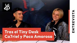 CA7RIEL y PACO AMOROSO: Su controvertida actuación y lo que no se vio de su 'Tiny Desk' | LOS40