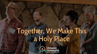 Together, We Make This a Holy Place