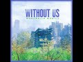 without us