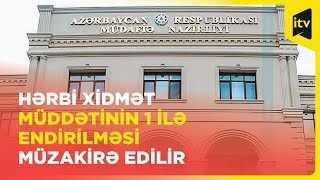 Müddətli həqiqi hərbi xidmətə çağırış yaşının yuxarı həddi 35-dən 30-a endirilə bilər