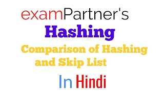 Comparison of Hashing and Skip list | Hashing | Advanced data structures