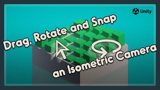 Drag, Rotate and Snap an Isometric Camera in Unity | Bite-Sized Tutorials