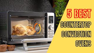 5 Best Countertop Convection Ovens 2023