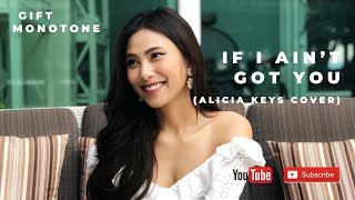 If I Ain’t Got You (Alicia Keys Cover) - Gift Monotone