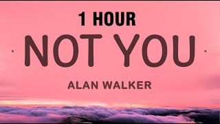 1 HOUR Alan Walker Not You Lyrics ft Emma Steinbakken