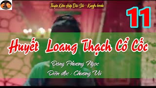 Truyện Kiếm Hiệp / HUYẾT LOANG THẠCH CỔ CỐC # 11  Thạch Cổ Phó Ước  /Võ Hiệp KỳTình