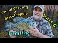 Wood Carving a Black Crappie  part 6  Painting