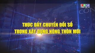 Thúc đẩy chuyển đổi số trong xây dựng nông thôn mới | LONGAN TV