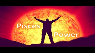 The Power of Pisces Part 1 of 2