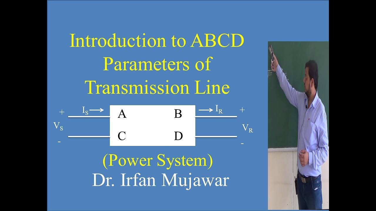 Introduction To ABCD Parameters Of Transmission Line - Prof. Irfan ...