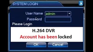 h.264 Dvr account has been locked  | h.264 dvr password recovery by technicalth1nk