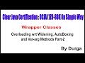Java Certification ||  Overloading wrt Widening, AutoBoxing and Var arg Methods Part - 2