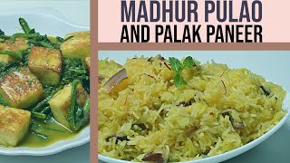 Madhur Pulao (Sweet Rice)  - Palak Paneer  Spinach Cottage Cheese Recipe