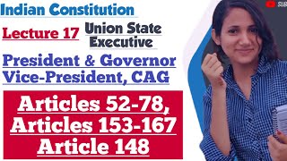 Indian Constitution L17 | Union & State Executive | President | Vice President | CAG